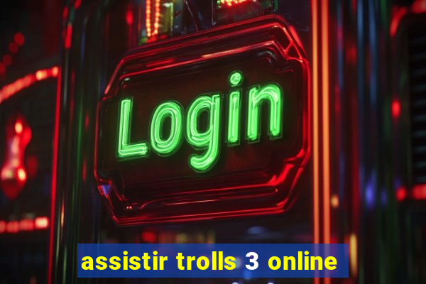assistir trolls 3 online